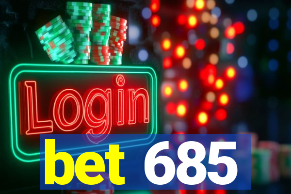 bet 685